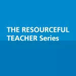The Resourceful Teacher Series