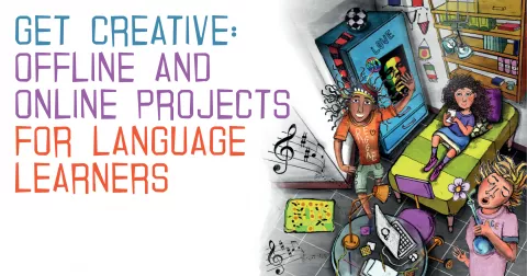 Get creative: offline and online projects for language learners