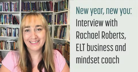 New year, new you: Interview with Rachael Roberts, ELT business and mindset coach