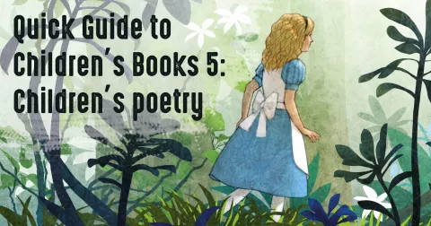 Quick Guide to Children’s Books 5: Children's poetry